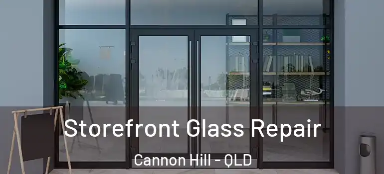 Storefront Glass Repair Cannon Hill - QLD