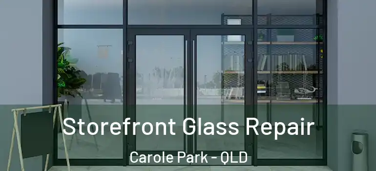 Storefront Glass Repair Carole Park - QLD