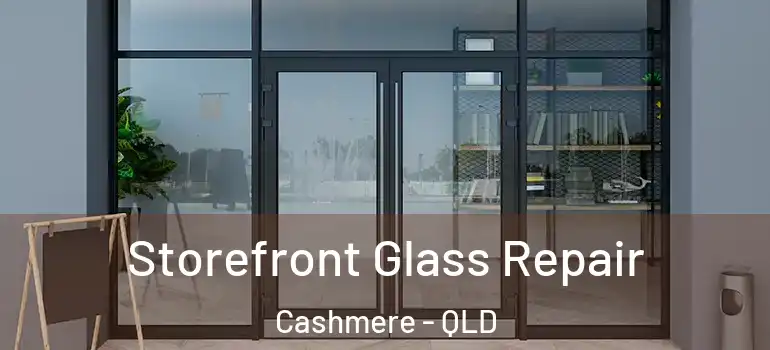 Storefront Glass Repair Cashmere - QLD