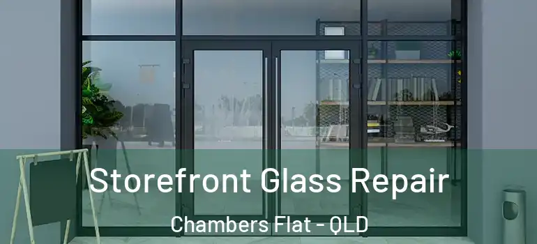Storefront Glass Repair Chambers Flat - QLD
