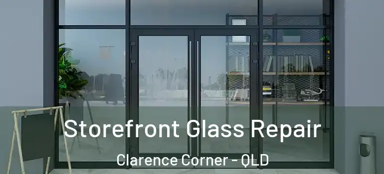  Storefront Glass Repair Clarence Corner - QLD