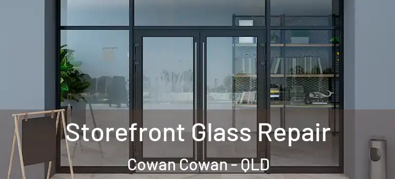  Storefront Glass Repair Cowan Cowan - QLD