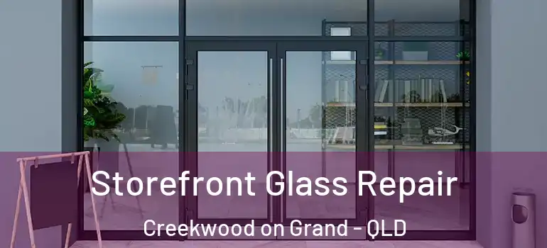  Storefront Glass Repair Creekwood on Grand - QLD