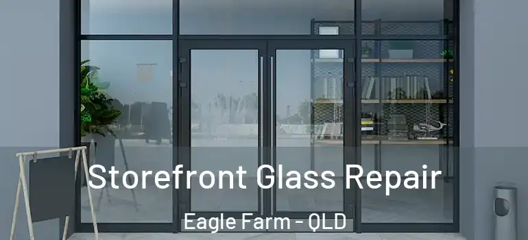  Storefront Glass Repair Eagle Farm - QLD