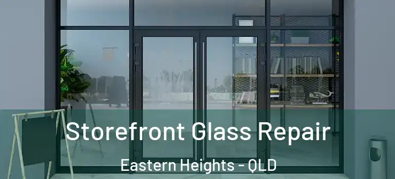 Storefront Glass Repair Eastern Heights - QLD