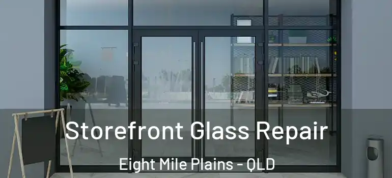  Storefront Glass Repair Eight Mile Plains - QLD
