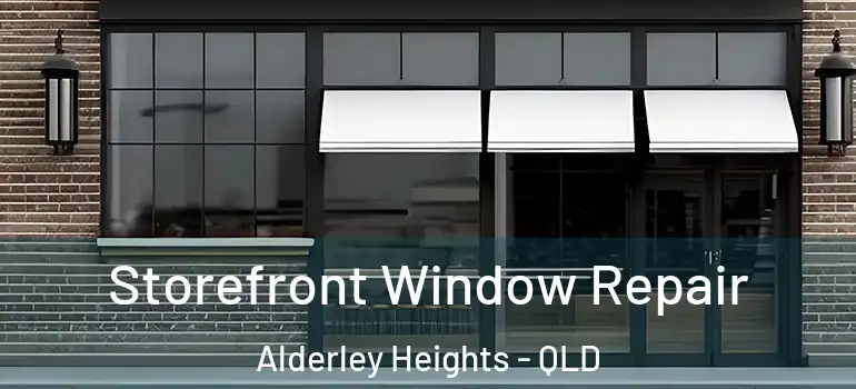 Storefront Window Repair Alderley Heights - QLD