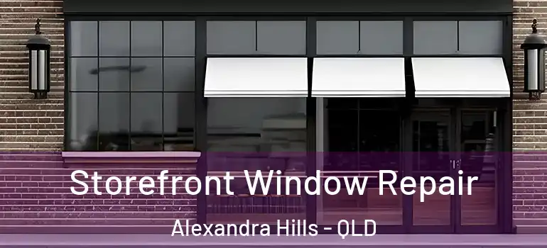 Storefront Window Repair Alexandra Hills - QLD