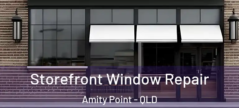 Storefront Window Repair Amity Point - QLD