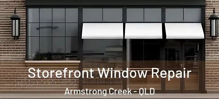 Storefront Window Repair Armstrong Creek - QLD
