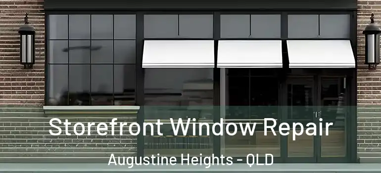  Storefront Window Repair Augustine Heights - QLD
