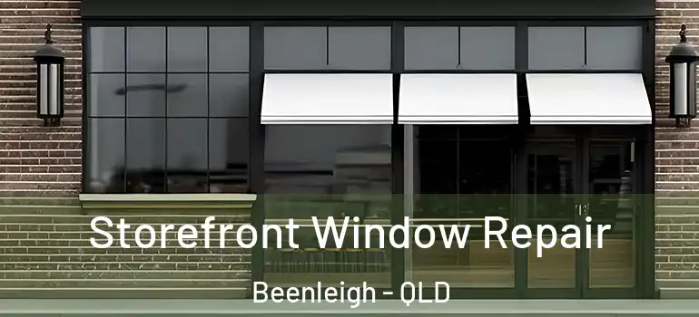 Storefront Window Repair Beenleigh - QLD