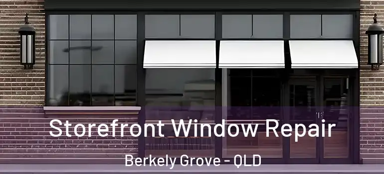 Storefront Window Repair Berkely Grove - QLD