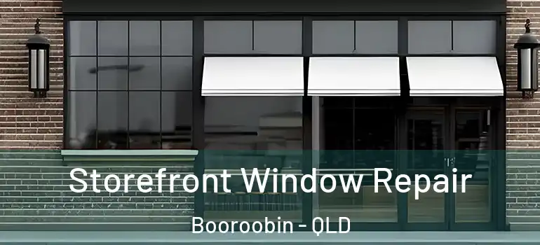 Storefront Window Repair Booroobin - QLD
