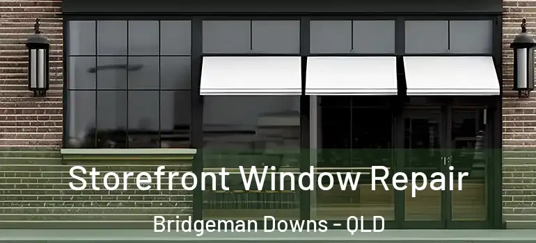 Storefront Window Repair Bridgeman Downs - QLD