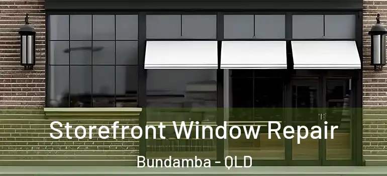 Storefront Window Repair Bundamba - QLD