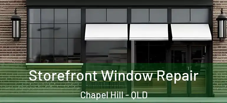 Storefront Window Repair Chapel Hill - QLD