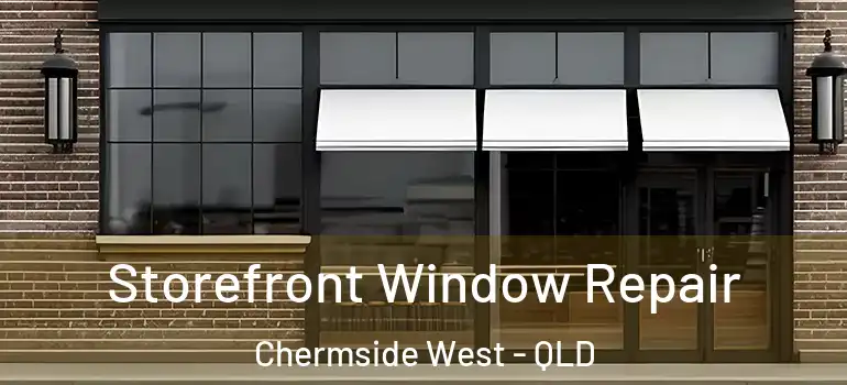 Storefront Window Repair Chermside West - QLD