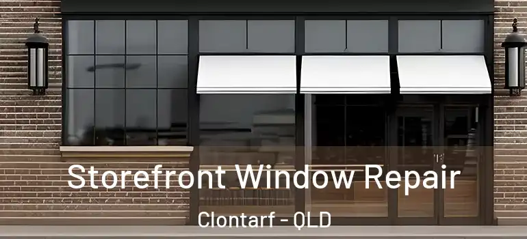 Storefront Window Repair Clontarf - QLD