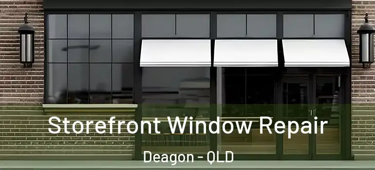 Storefront Window Repair Deagon - QLD
