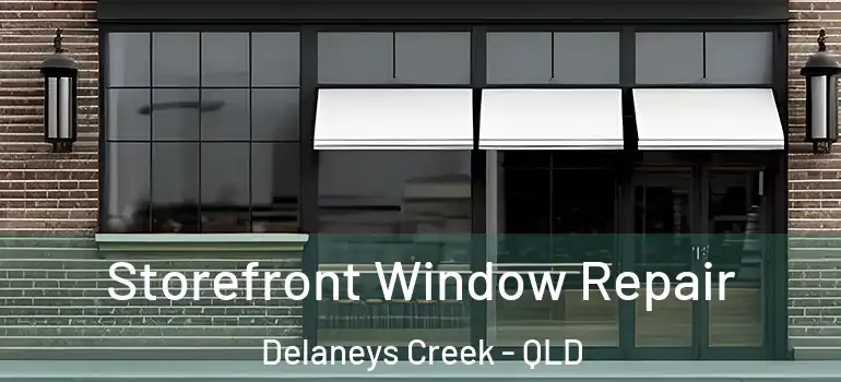 Storefront Window Repair Delaneys Creek - QLD