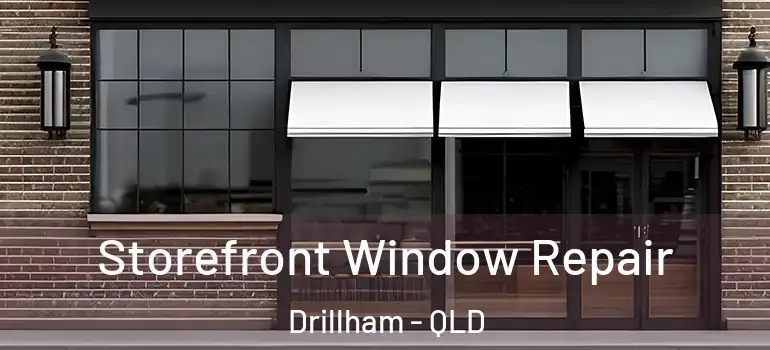 Storefront Window Repair Drillham - QLD