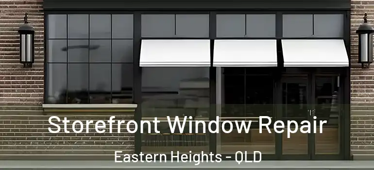 Storefront Window Repair Eastern Heights - QLD