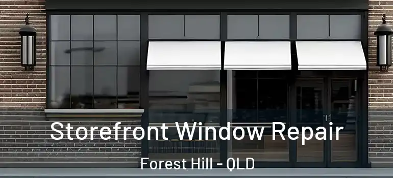 Storefront Window Repair Forest Hill - QLD
