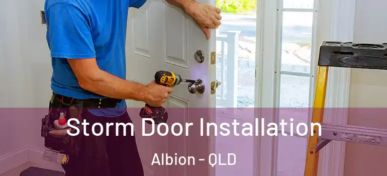  Storm Door Installation Albion - QLD