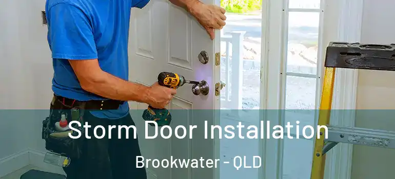  Storm Door Installation Brookwater - QLD