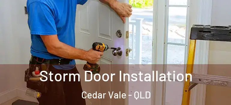 Storm Door Installation Cedar Vale - QLD