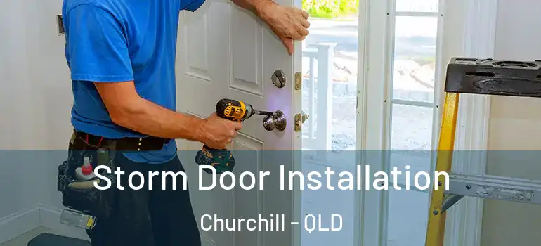 Storm Door Installation Churchill - QLD