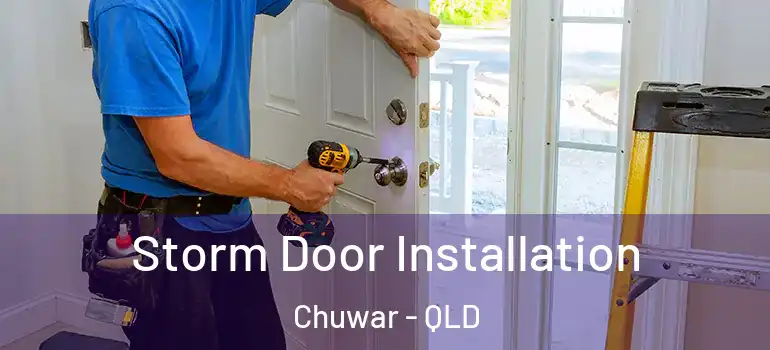 Storm Door Installation Chuwar - QLD