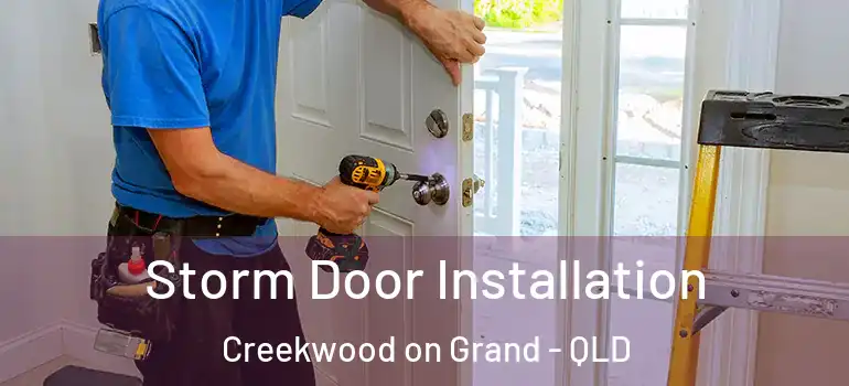 Storm Door Installation Creekwood on Grand - QLD