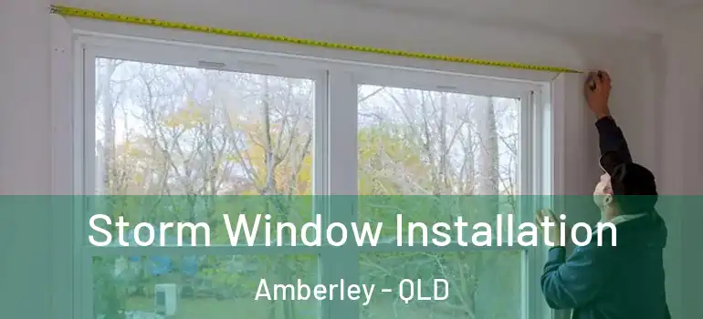 Storm Window Installation Amberley - QLD