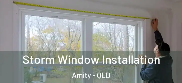 Storm Window Installation Amity - QLD