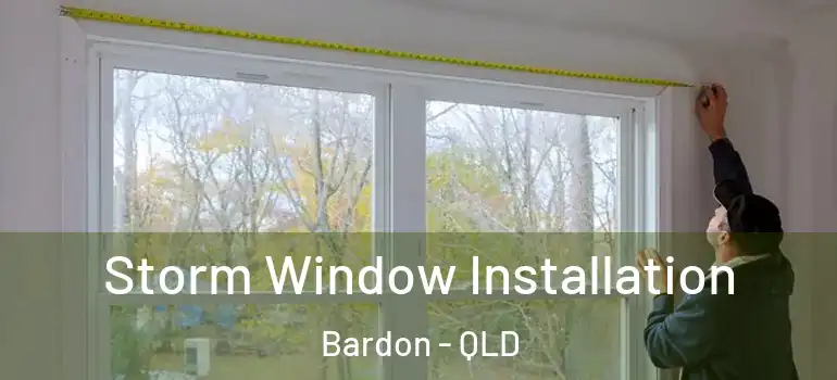 Storm Window Installation Bardon - QLD