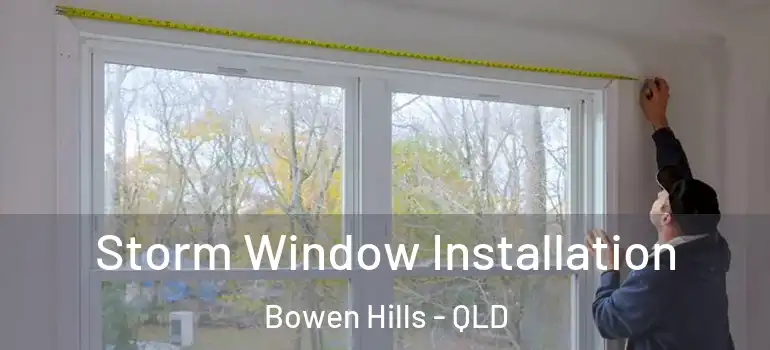 Storm Window Installation Bowen Hills - QLD