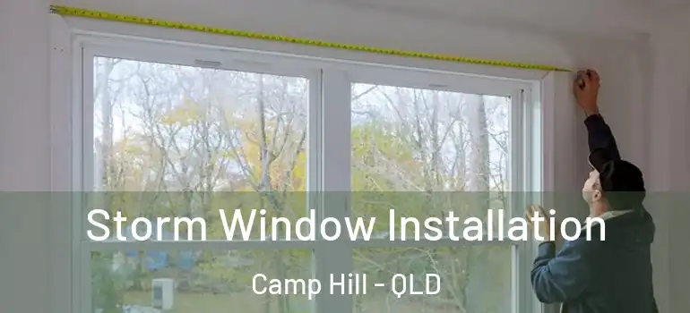  Storm Window Installation Camp Hill - QLD