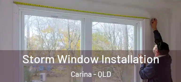 Storm Window Installation Carina - QLD