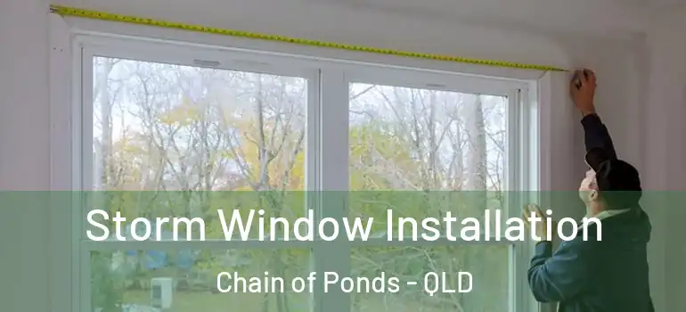 Storm Window Installation Chain of Ponds - QLD