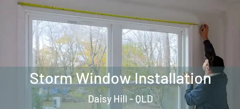 Storm Window Installation Daisy Hill - QLD