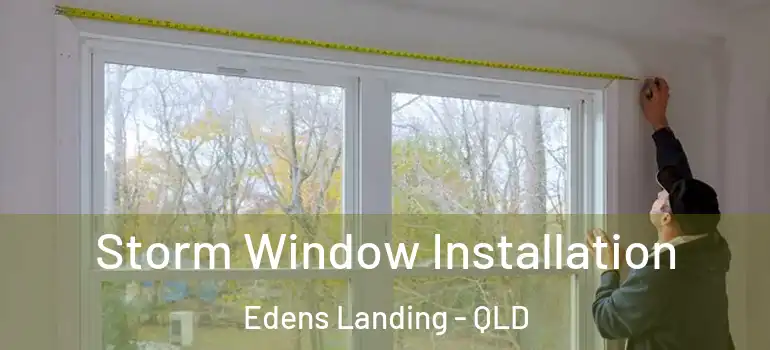  Storm Window Installation Edens Landing - QLD