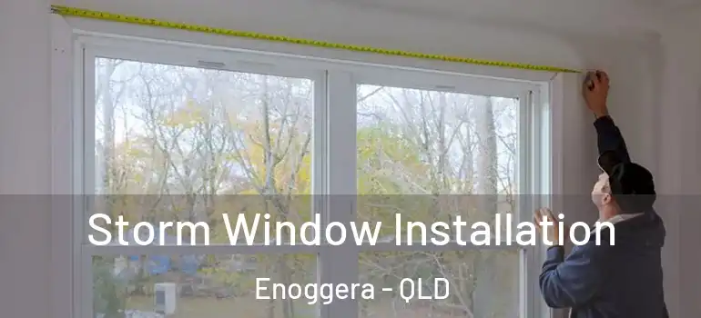 Storm Window Installation Enoggera - QLD