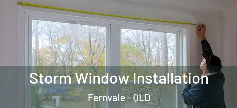 Storm Window Installation Fernvale - QLD
