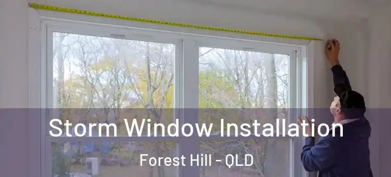Storm Window Installation Forest Hill - QLD