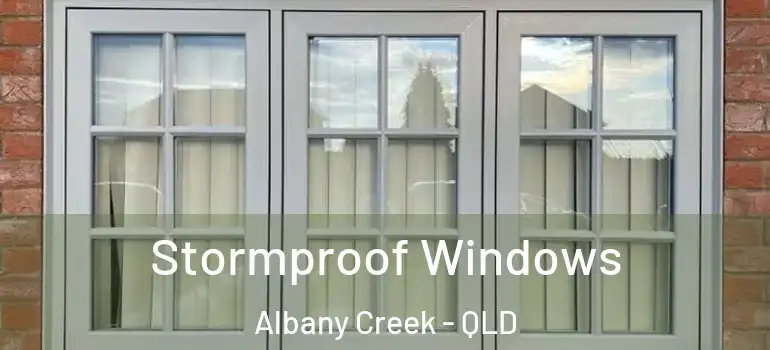 Stormproof Windows Albany Creek - QLD