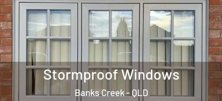 Stormproof Windows Banks Creek - QLD