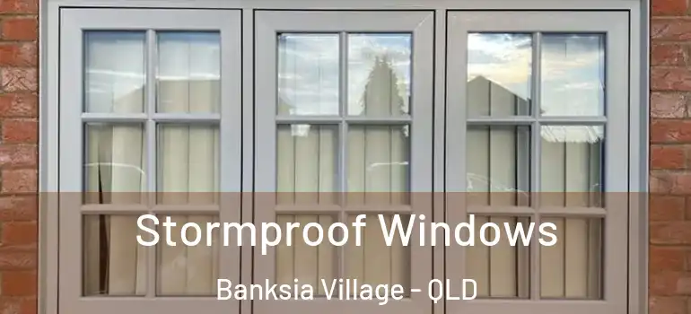 Stormproof Windows Banksia Village - QLD