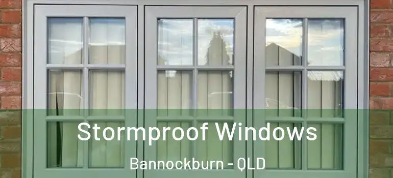  Stormproof Windows Bannockburn - QLD